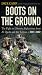 Boots on the Ground: The Fight to Liberate Afghanistan from Al-Qaeda and the Taliban, 2001-2002