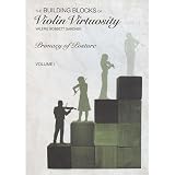 Building Blocks of Violin Virtuosity Volume 1: Primacy of Posture - by Valerie Bobbett Gardner