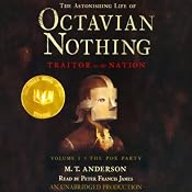The Astonishing Life of Octavian Nothing, Traitor to the Nation, Volume 1: The Pox Party | [M.T. Anderson]