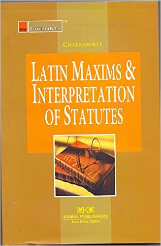 Latin Maxims & Interpretation Of Statutes by Chakraborty- 2017 Edition