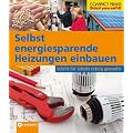 Selbst energiesparende Heizungen einbauen: Schritt f�r Schritt richtig gemacht. Von kompetenten Fachautoren und Spezialisten verfasst. Mit zahlreichen ... sowie zahlreiche Profi- und Sicherheitstipps