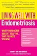Living Well with Endometriosis: What Your Doctor Doesn't Tell You...That You Need to Know