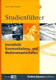 Studienf�hrer Journalistik, Kommunikations- und Medienwissen..