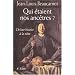 Qui �taient nos anc�tres ? De leur histoire � la n�tre