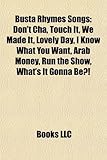 Busta Rhymes Songs: Don't Cha, Touch It, We Made It, Lovely Day, I Know What You Want, Arab Money, Run the Show, What's It Gonna Be?!-