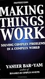Making Things Work: Solving Complex Problems in a Complex World