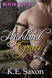 Highland Grace : Book Two : Highlands Trilogy (A Family Saga / Adventure Romance)