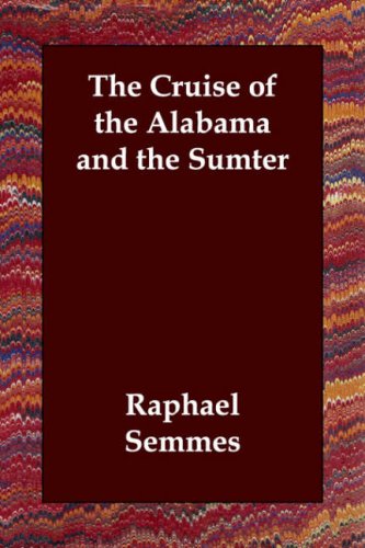The Cruise Of The Alabama And The Sumter