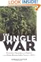 The Jungle War: Mavericks, Marauders and Madmen in the China-Burma-India Theater of World War II