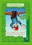 Ein seltsames Kind: Geschichten von Kindern f&uuml;r Kinder - 