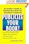 Publicize Your Book: An Insider's Guide to Getting Your Book the Attention It Deserves