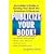 Publicize Your Book!: An Insider's Guide to Getting Your Book the Attent