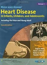 Moss and Adams' Heart Disease in Infants, Children, and Adolescents: Including the Fetus and Young Adult