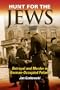 Hunt for the Jews: Betrayal and Murder in German-Occupied Poland