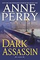 Dark Assassin: A Novel (William Monk Novels)