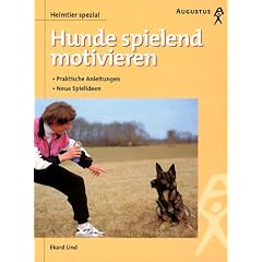 Hunde spielend motivieren. Praktische Anleitungen. Neue Spielideen