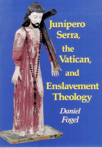 Junipero Serra, the Vatican, and Enslavement Theology under Social Theology in The Books Store