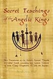 Secret Teachings of the Angelic Kings: New Translation of the ancient Aramaic "Drashia d-Malkia" scroll, containing lost Gnostic sermons of Jesus, Mary Magdalene, and John the Baptist