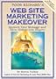 Poor Richard's Web Site Marketing Makeover: Improve Your Message and Turn Visitors into Buyers
