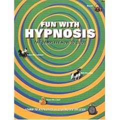 Fun with Hypnosis: The Complete How-To Guide