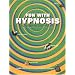 Fun with Hypnosis: The Complete How-To Guide
