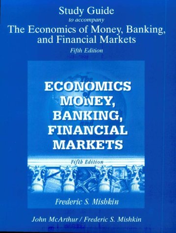 Buy The Economics of Money, Banking, and Financial Markets (Study Guide to 5th Edition) online at Discounted New and Used prices. Delivered to your door with Off-The-Bookshelf.