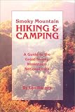 Smoky Mountain Hiking and Camping: A Guide to the Great Smoky Mountains National Park