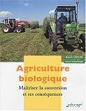 Agriculture biologique : Ma�triser la conversion et ses cons�quences