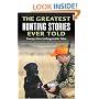 The Greatest Hunting Stories Ever Told: Twenty-Nine Unforgettable Tales