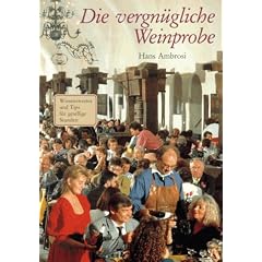 Die vergn�gliche Weinprobe. Wissenswertes und Tips f�r gesellige Stunden