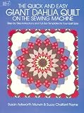 The Quick and Easy Giant Dahlia Quilt on the Sewing Machine (Dover Needlework Series)