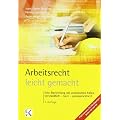 Arbeitsrecht leicht gemacht: Eine Darstellung mit praktischen F�llen, �verst�ndlich - kurz - praxisorientiert, f�r Juristen, Volks- und Betriebswirte, ... Arbeitgeberverb�nde und Gewerkschaften