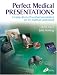 Perfect Medical Presentations: Creating Effective PowerPoint Presentations for theHealthcare Professional