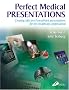 Perfect Medical Presentations: Creating Effective PowerPoint Presentations for the Healthcare Professional