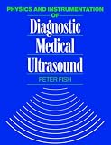 Physics and Instrumentation of Diagnostic Medical Ultrasound