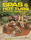 Spas  hot tubs: how to plan, install  enjoy