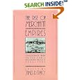 The Rise of Merchant Empires: Long Distance Trade in the Early Modern World 1350-1750 (Studies in Comparative Early... by James D. Tracy