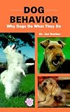 Dog Behavior: Why Dogs Do What They Do
