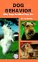 Dog Behavior: Why Dogs Do What They Do