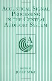 cover of Acoustical Signal Processing in the Central Auditory System (The Language of Science)