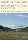 Die fr�hen V�lker Eurasiens: Vom Neolithikum bis zum Mittelalter