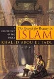 The Search for Beauty in Islam: A Conference of the Books Khaled Abou El Fadl