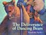 The Deliverance of Dancing Bears (Aspca Henry Bergh Children's Book Awards (Awards))