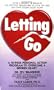 Letting Go: A 12-Week Personal Action Program to Overcome a Broken Heart