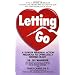 Letting Go: A 12-Week Personal Action Program to Overcome a Broken Heart
