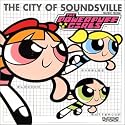 パワーパフ ガールズ - THE CITY OF SOUNDSVILLE MUSIC FROM THE POWERPUFF GIRLS