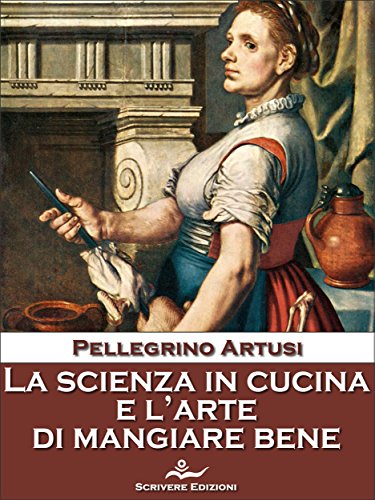 La scienza in cucina e l'arte di mangiare bene (Italian Edition)