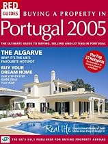Buying A Property In Portugal 2005: The Ultimate Guide to Buying, Selling and Letting in Portugal (Red Guides)