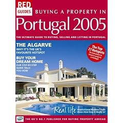 Buying A Property In Portugal 2005: The Ultimate Guide to Buying, Selling and Letting in Portugal (Red Guides)