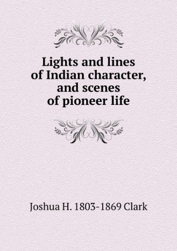 Produkt-Bild: Lights and lines of Indian character, and scenes of pioneer life